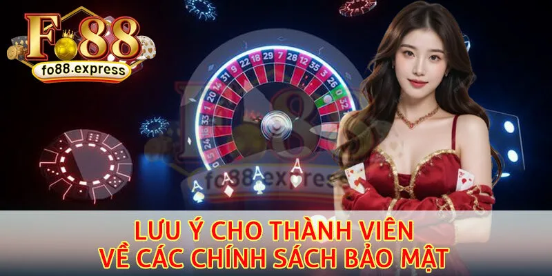Lưu ý cho thành viên về các chính sách bảo mật Fo88 