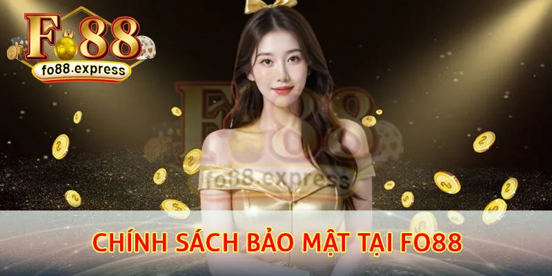 chính sách bảo mật FO88