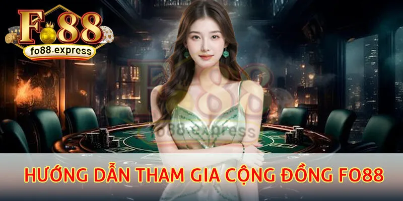 Hướng dẫn tham gia cộng đồng Fo88