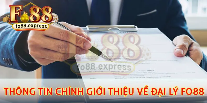Thông tin chính giới thiệu về đại lý fo88