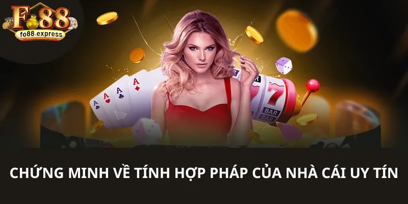 Chứng minh về tính hợp pháp của nhà cái uy tín
