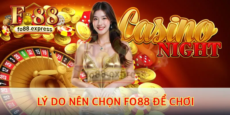 Lý do anh em nên chọn fo88 để chơi