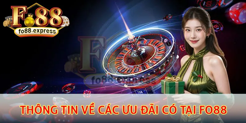 Thông tin về các ưu đãi đặc biệt có tại fo88