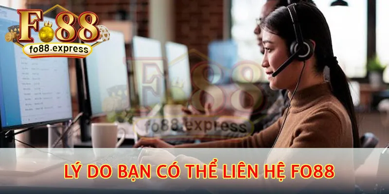 Lý do bạn có thể liên hệ Fo88 để được hỗ trợ