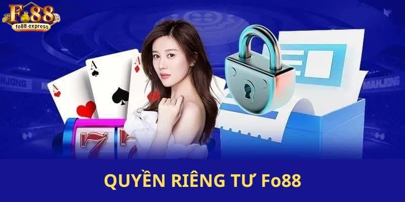 Tìm hiểu về chính sách quyền riêng tư tại nhà cái Fo88
