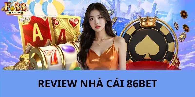 Thông tin về địa chỉ giải trí 86BET